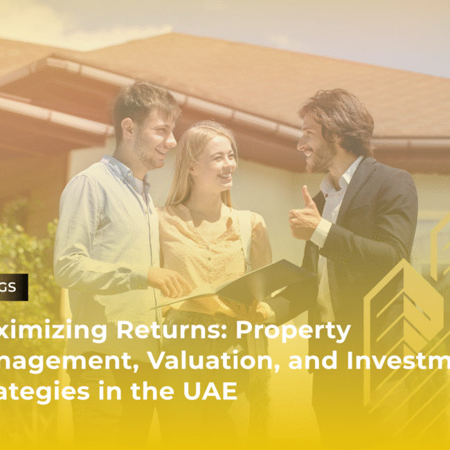 Maximizing Returns: Property Management, Valuation, and Investment Strategies in the UAE