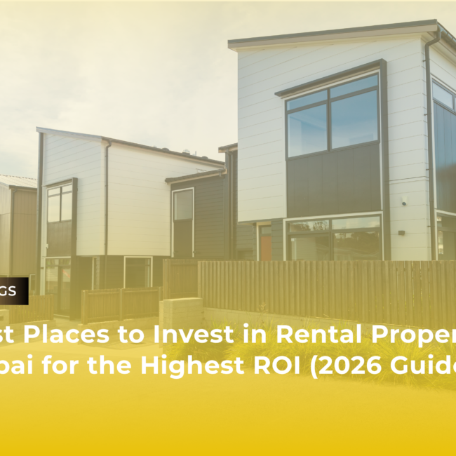 Best Places to Invest in Rental Property in Dubai for the Highest ROI (2026 Guide)